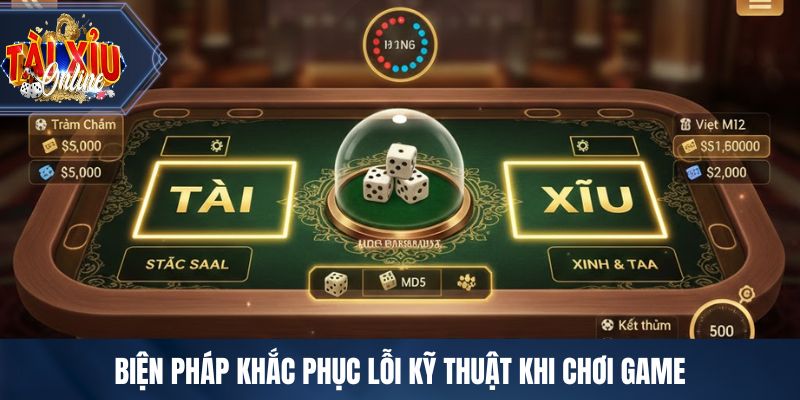 Biện pháp khắc phục lỗi kỹ thuật khi chơi game