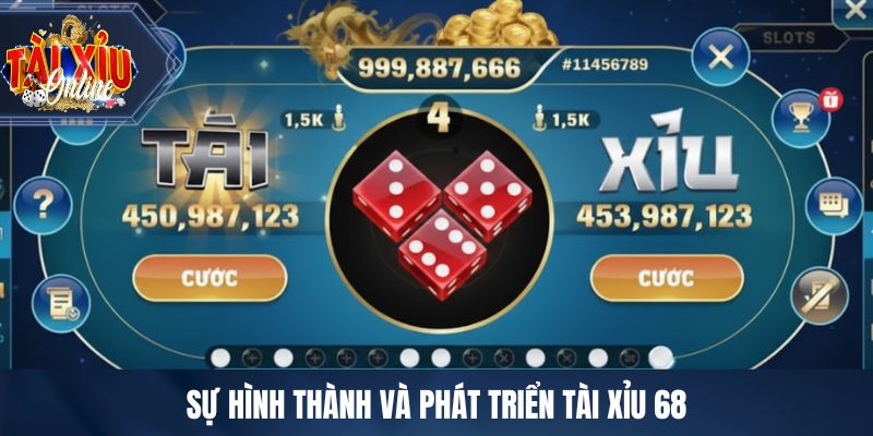 Sự hình thành và phát triển TÀI XỈU 68
