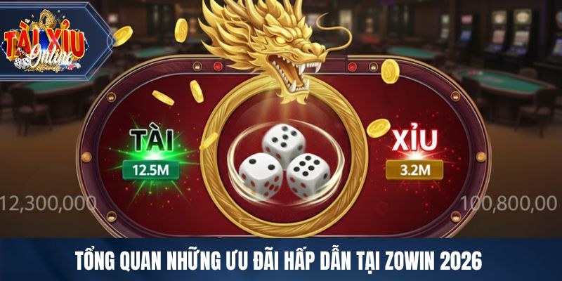 Tổng quan những ưu đãi hấp dẫn tại ZOWIN 2026