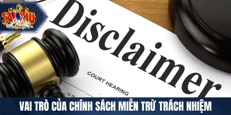 Vai trò của chính sách miễn trừ trách nhiệm