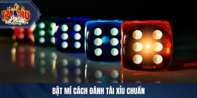 Bật mí cách đánh tài xỉu chuẩn