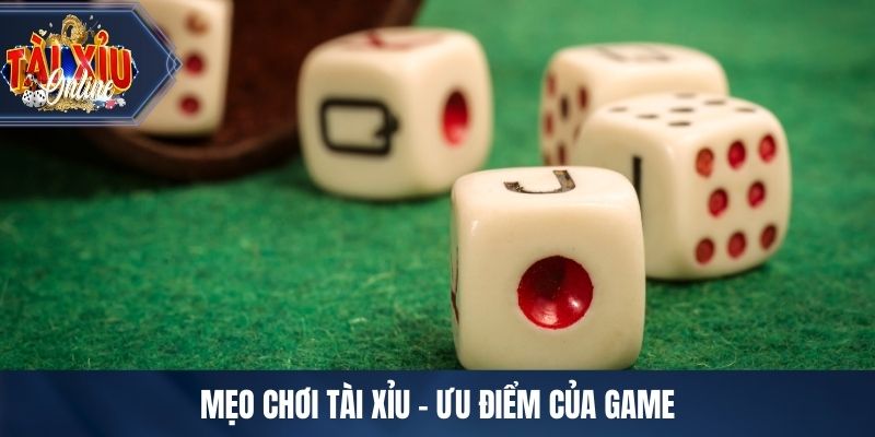 Mẹo chơi tài xỉu - Ưu điểm của game