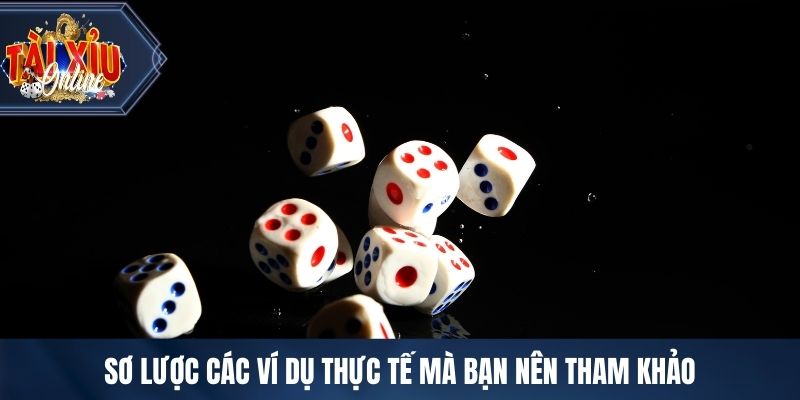 Sơ lược các ví dụ thực tế mà bạn nên tham khảo