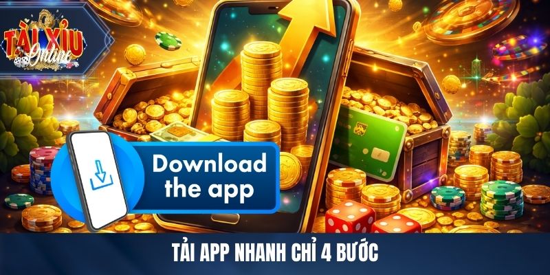 Tải app nhanh chỉ 4 bước