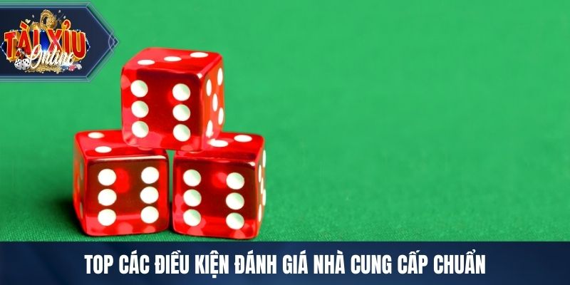 Top các điều kiện đánh giá nhà cung cấp chuẩn